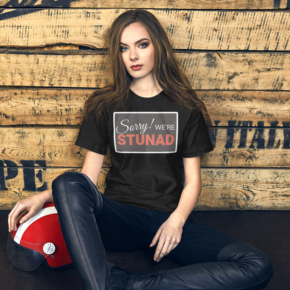 Sorry We're Stunad - Unisex t-shirt