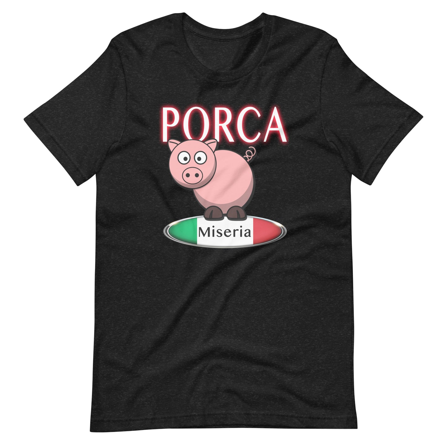 Porca Miseria - Unisex t-shirt