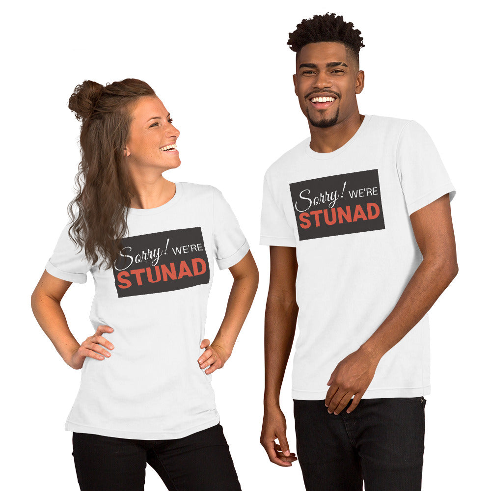Sorry We're Stunad - Unisex t-shirt